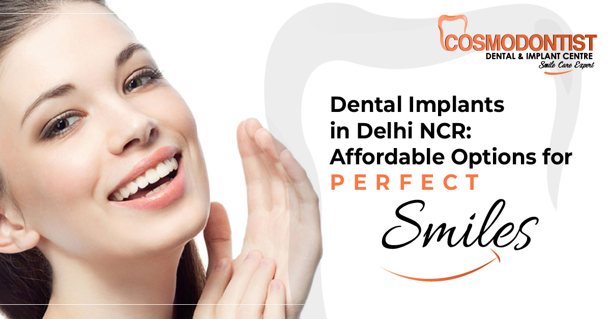 Affordable Dental Implants in Delhi NCR: Best Clinics & Costs